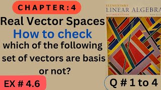 Ch # 4 || EX # 4.6 ( Q # 1 to 4 ) || Real  Vector Spaces  || Elementary Linear Algebra