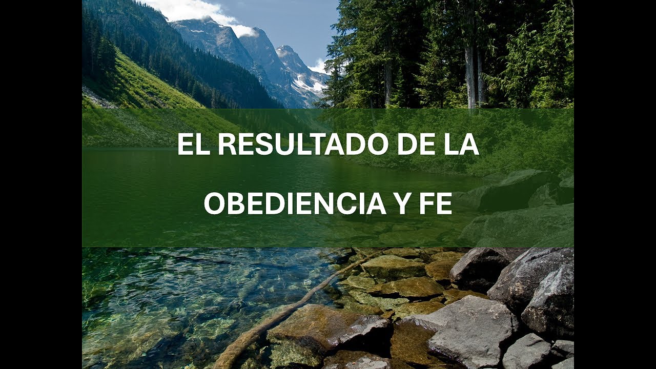 66.- EL RESULTADO DE LA OBEDIENCIA Y FE - YouTube