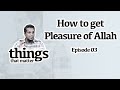 How to get pleasure of allah  class 3 things that matter