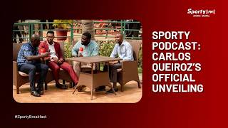 Sporty Podcast: Black Stars' Head Coach Carlos Queiroz's Official Unveiling | SportyFM