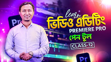 Pen Tool | Premiere Pro CC Bangla Tutorial | Video Editing Bangla Course | Class-12