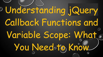 Understanding jQuery Callback Functions and Variable Scope: What You Need to Know