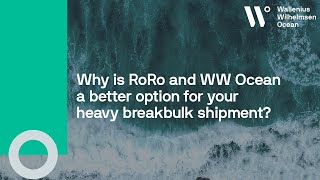 Why is RoRo and WW Ocean a better option for your heavy breakbulk shipment?