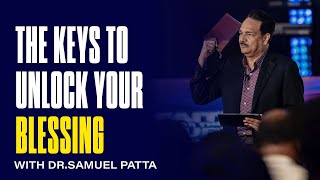 The Keys To Unlock Your Blessing | Pastor Samuel Patta