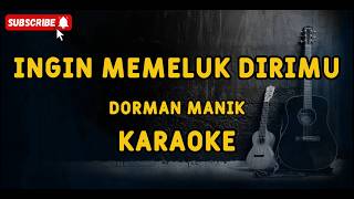 Ingin Memeluk Dirimu  Dorman Manik  Karaoke Lirik  Hd Tanpa Vocal