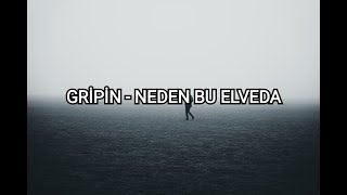 Gripin - Neden Bu Elveda [Lyrics/Sözleri]