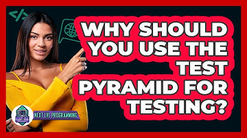 Why Should You Use The Test Pyramid For Testing? - Next LVL Programming