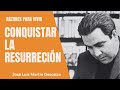 04.02. Razones para vivir - Conquistar la resurrección.