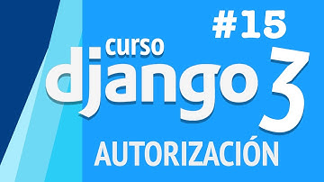 CURSO DJANGO 2020 PARTE 15 - AUTORIZACIÓN