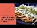 Tacos Al Vapor De Chicharrón y Papa