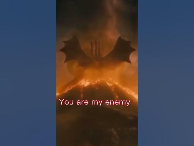 You are my enemy (Godzilla Edit)