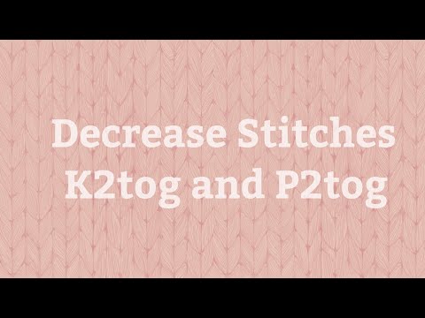 Knitting Tutorial - Decrease with  K2tog + P2tog!  This ain't a secret code it's knitting speak! 🇨🇦