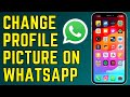 How to Change Your Profile Picture on WhatsApp (2025) | Step-by-Step Guide
