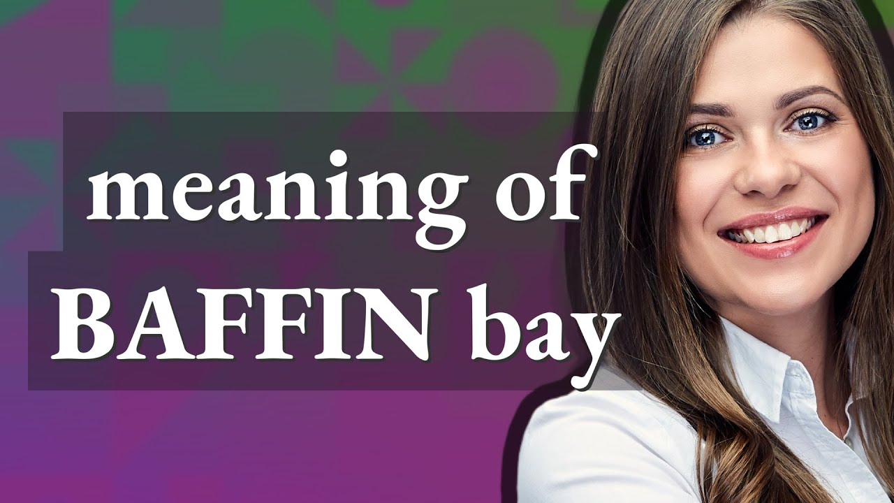 Baffin bay meaning of Baffin bay YouTube
