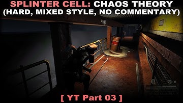 Splinter Cell: Chaos Theory walkthrough part 3 (Hard, Mixed style, No commentary ✔)