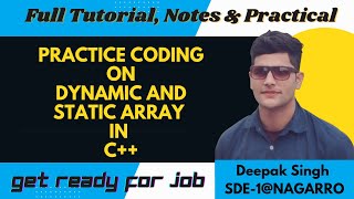 Practice Coding on Dynamic Array vs Static Array in C++ || DSA || Complete course by  Deepak Singh