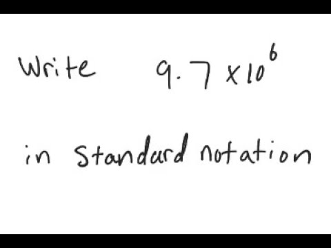 Scientific Notation: Write in decimal notation: 9.7 X 10^6