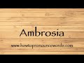 How To Pronounce Ambrosia ? How To say Ambrosia New Video