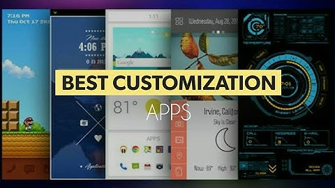 Customize Android Smartphone The Best Way 2017