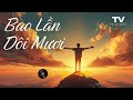 Bao Lần Đôi Mươi | Nhạc Truyền Cảm Hứng | Tò Vò Music
