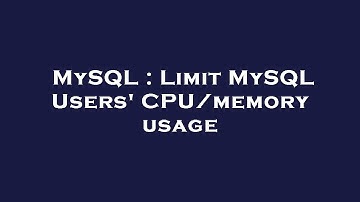 MySQL : Limit MySQL Users