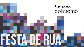 Miniatura de vídeo de "5 a seco - festa de rua - policromo (áudio) [OFICIAL]"