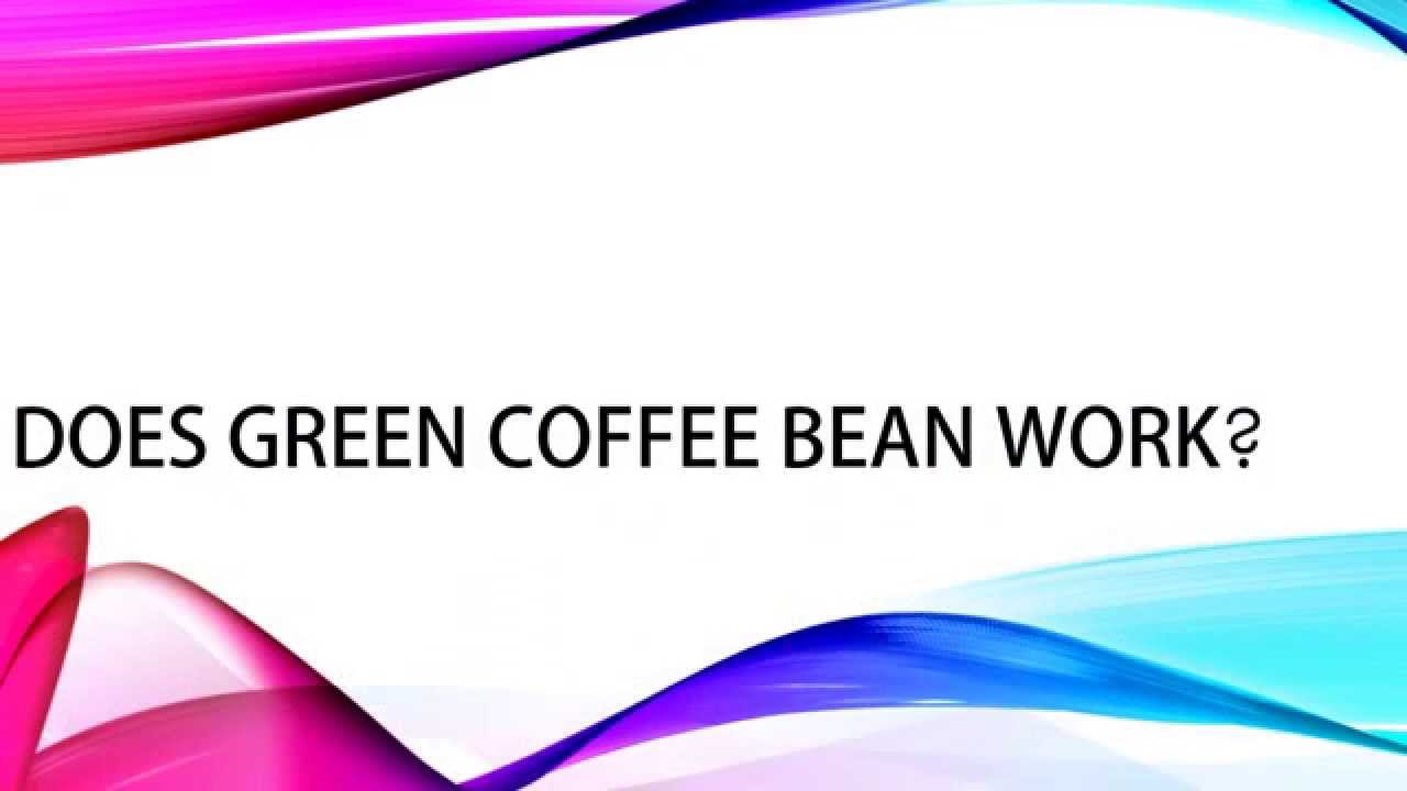 Does green coffee bean work? Let's find out if green coffee bean works YouTube