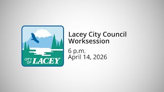 Lacey City Council Worksession - April 14, 2026