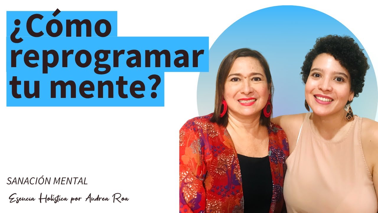 ¿Cómo reprogramar tu mente y lograr lo que deseas? | Por Esencia ...
