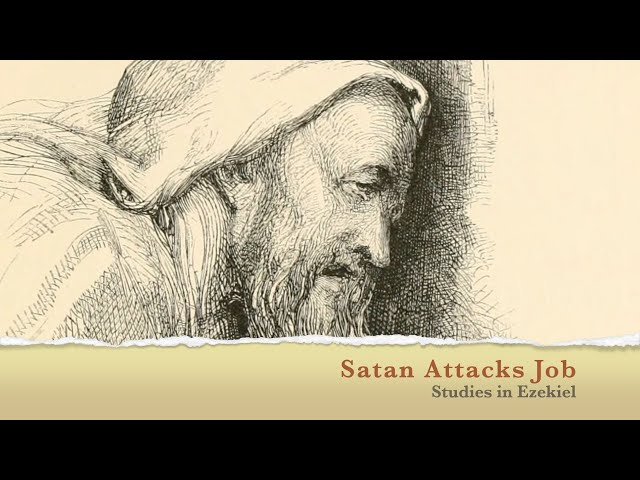 Satan Attacks Job - Studies on Ezekiel (Part 10)
