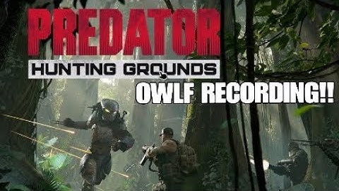 The Predator Hunting Grounds OWLF Recording!