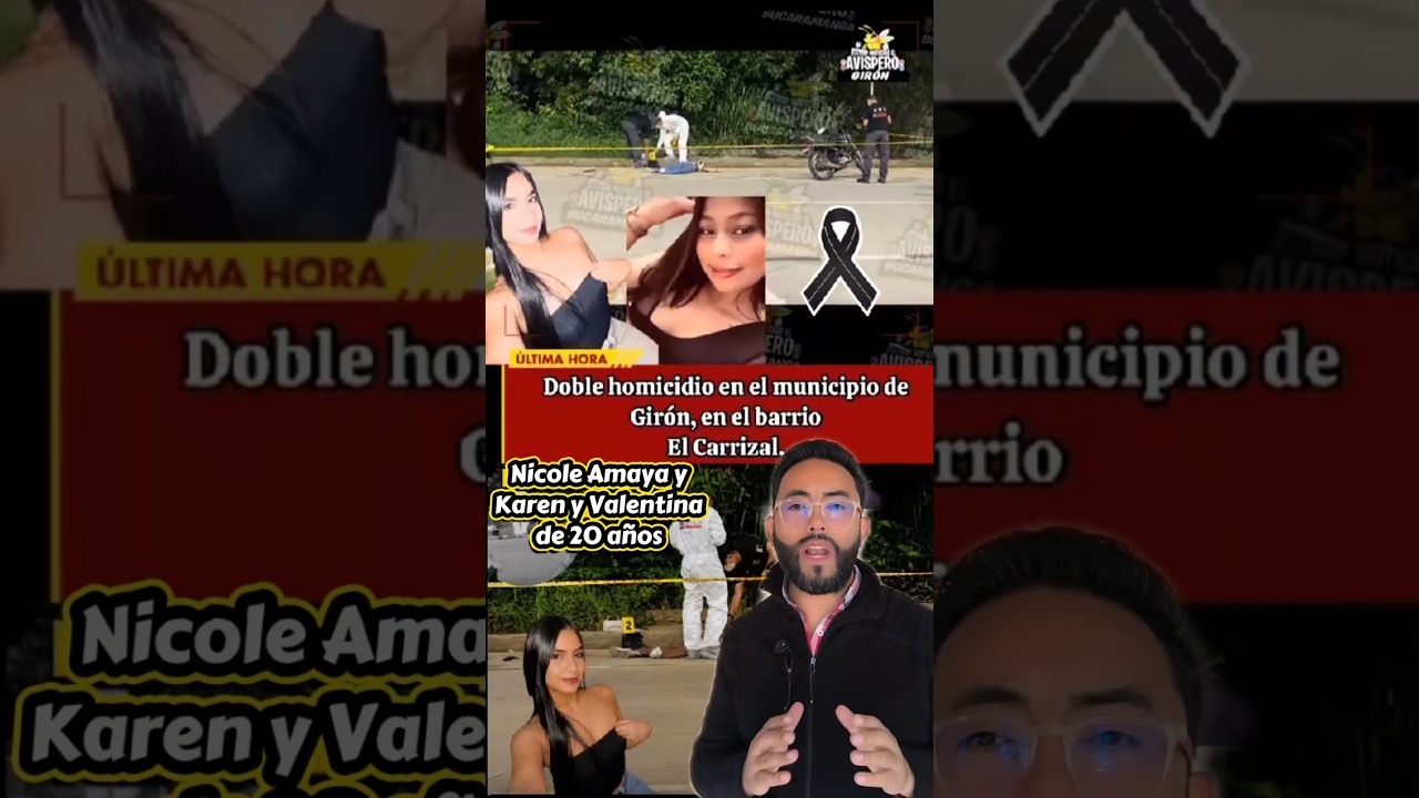Ataque armado en Girón: el caso de Nicole Amaya y Karen
