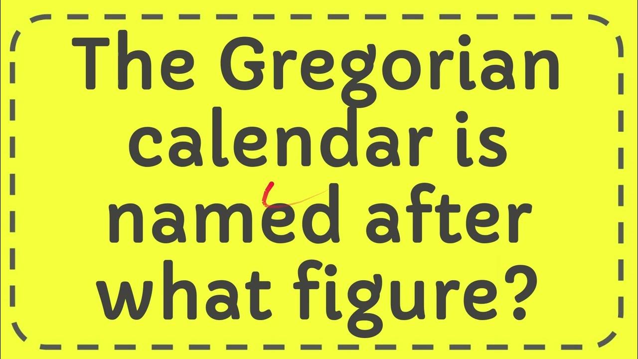 Who Was The Gregorian Calendar Named After 