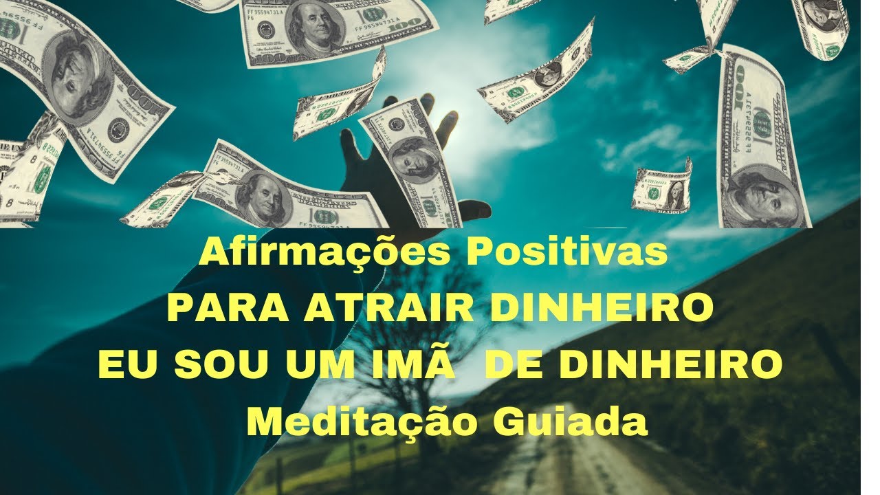 Afirmações Positivas PARA ATRAIR DINHEIRO | EU SOU UM ÍMA DE DINHEIRO ...
