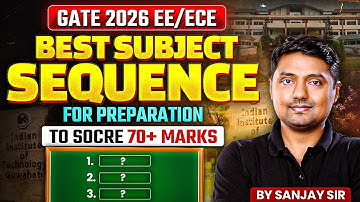 GATE 2026 | EE / ECE | Best Subject Sequence To Score 70+ Marks | GATE 2026 Preparation