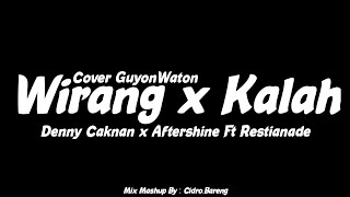 Wirang x Kalah - Denny Caknan Cover GuyonWaton x Aftershine Ft Restianade ( Mashup )