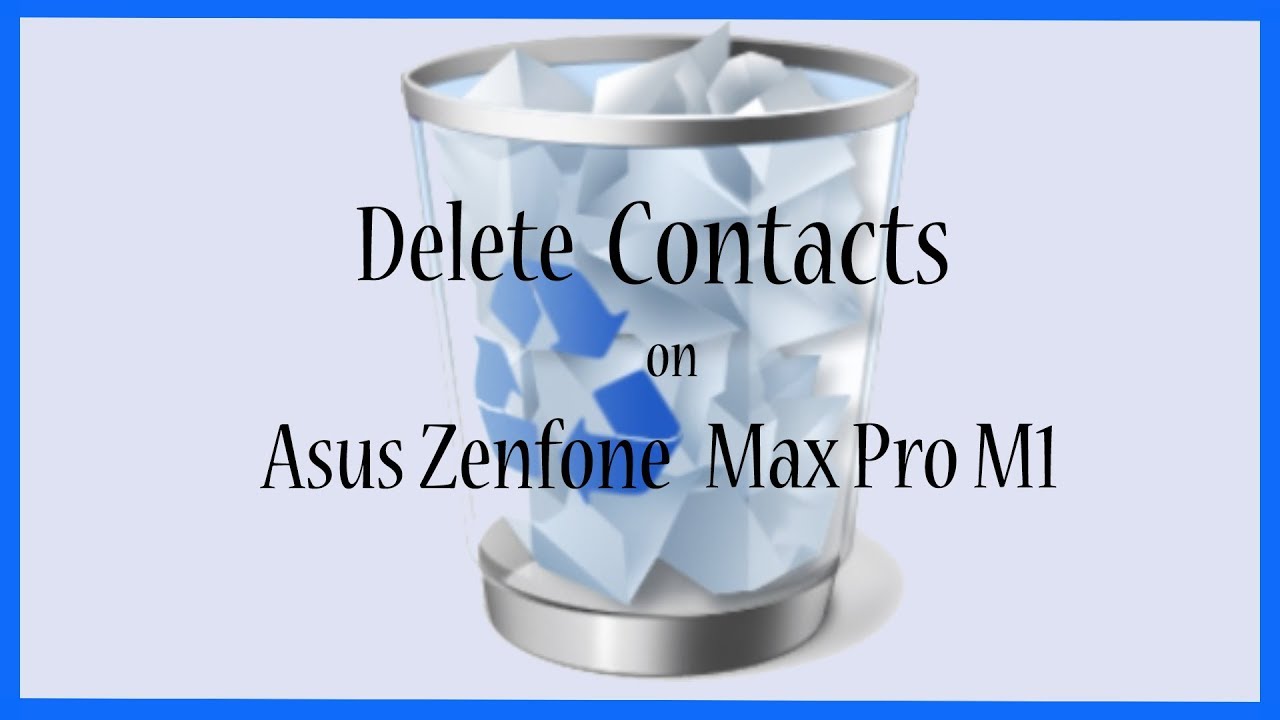 How To Delete Contacts on Asus Zenfone Max Pro M1