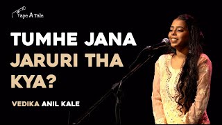 Tumhe Jana Zaruri Tha Kya? - Vedika Kale | Hindi | Tape A Tale