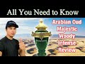 ARABIAN OUD MAJESTIC WOODY INTENSE REVIEW | ALL YOU NEED TO KNOW ABOUT THIS FRAGRANCE