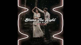 blame the night - edit audio