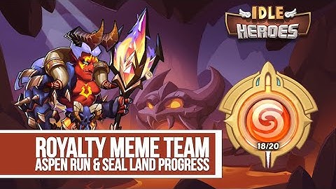 Idle Heroes - Royalty Meme Team Aspen Run & Seal Land Progress