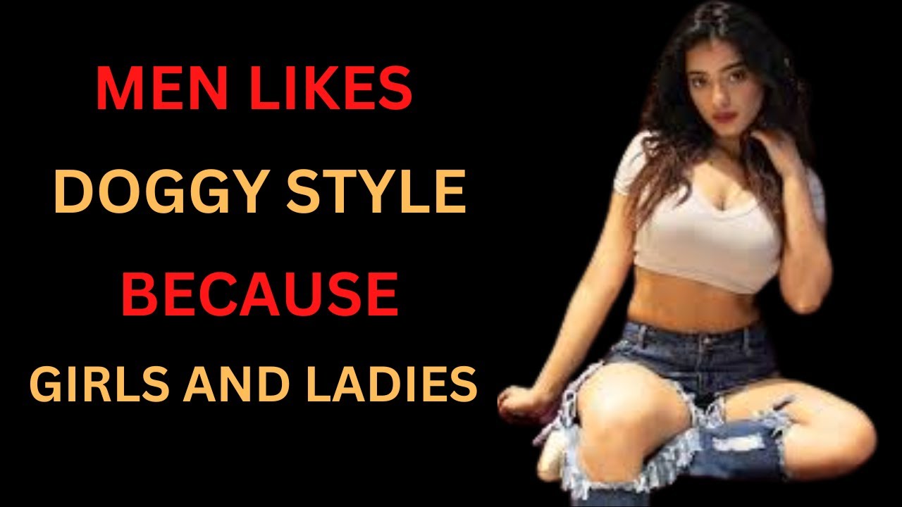 Men Like Doggy Style Because.. | For education purpose only #lovesex #