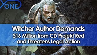 Witcher Author Demands $16 Million from CD Projekt Red and Threatens Legal Action Witcher Author Demands $16 Million from CD Projekt Red and Threatens Legal Action