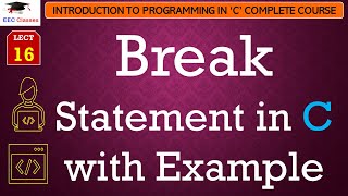L16: Break Statement in C with Example | Introduction to C Programming Lectures in Hindi