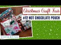 Christmas Craft Fair Series 2023: Hot chocolate pouch