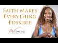 How Faith Makes Everything Possible - Lisa Nichols