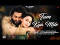 Tum kya mile lyrics rocky aur rani kii prem kahaani  arijit singh  shreya ghoshal ranveer alia