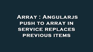 Array : Angularjs push to array in service replaces previous items