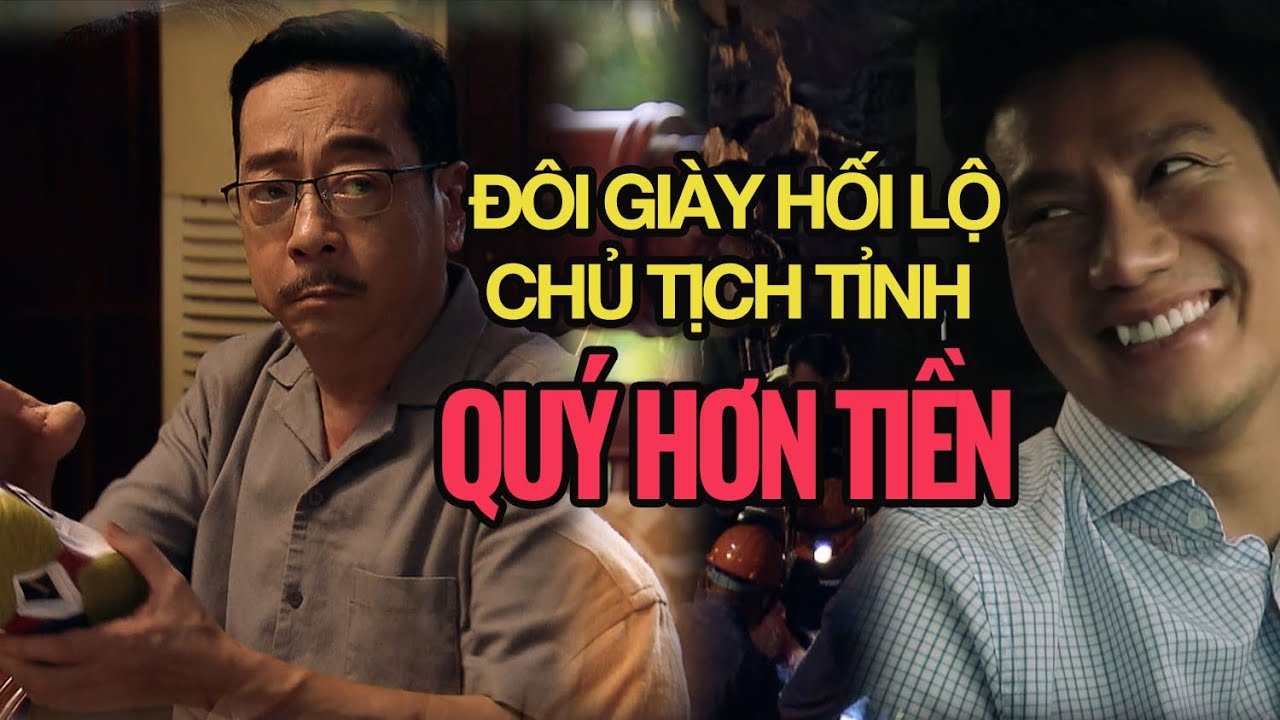 Chủ tịch tỉnh được 'Hối lộ' đôi giày mới QUÝ hơn cả TIỀN |  Phim Sinh Tử