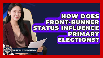 How Does Front-runner Status Influence Primary Elections? - Inside the Executive Branch